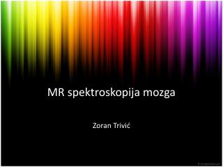 MR spektroskopija mozg a