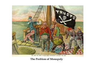 The Problem of Monopoly