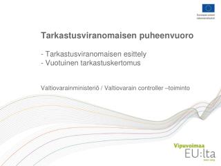 Tarkastusviranomaisen puheenvuoro 	- Tarkastusviranomaisen esittely 	- Vuotuinen tarkastuskertomus