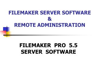 FILEMAKER SERVER SOFTWARE &amp; REMOTE ADMINISTRATION