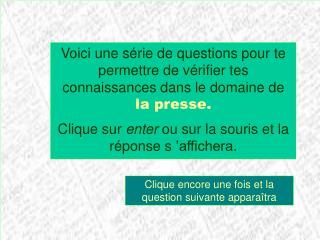 Clique encore une fois et la question suivante apparaîtra