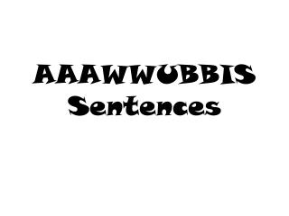 AAAWWUBBIS Sentences
