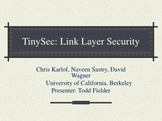 TinySec: Link Layer Security