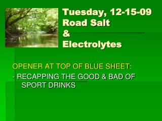 Tuesday, 12-15-09 Road Salt &amp; Electrolytes