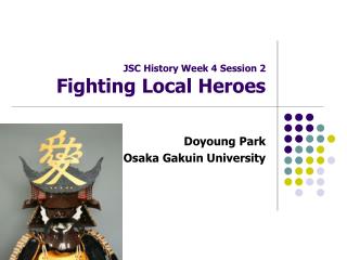 JSC History Week 4 Session 2 Fighting Local Heroes