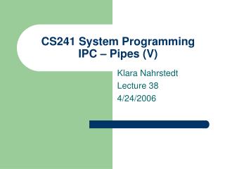 CS241 System Programming IPC – Pipes (V)