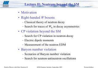 Lecture II: Neutrons beyond the SM