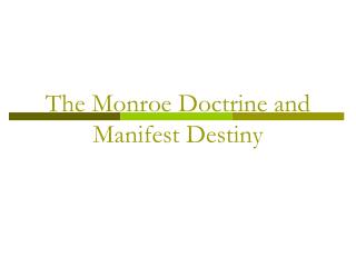 The Monroe Doctrine and Manifest Destiny