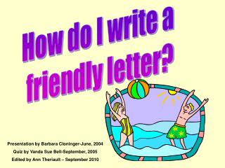 How do I write a friendly letter?