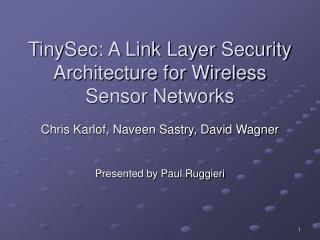 TinySec: A Link Layer Security Architecture for Wireless Sensor Networks