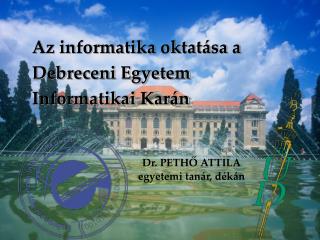 Az informatika oktatása a Debreceni Egyetem Informatikai Karán