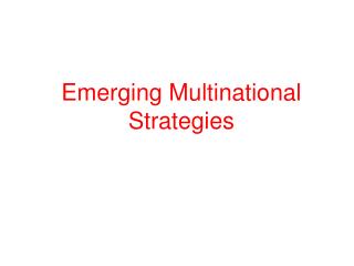 Emerging Multinational Strategies