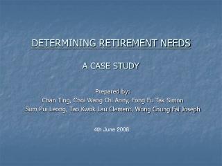 DETERMINING RETIREMENT NEEDS A CASE STUDY