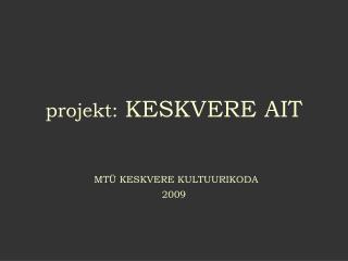 projekt: KESKVERE AIT