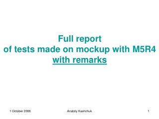 Full report of tests made on mockup with M5R4 with remarks