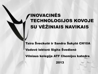 I NOVACINĖS TECHNOLOGIJOS KOVOJE SU VĖŽINIAIS NAVIKAIS