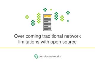 Over coming traditional network limitations with open source