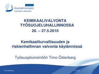KEMIKAALIVALVONTA TYÖSUOJELUHALLINNOSSA 26. – 27.5.2010