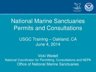 National Marine Sanctuaries Permits and Consultations USGC Training – Oakland, CA June 4, 2014