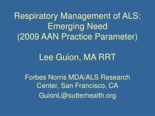 Respiratory Management of ALS: Emerging Need (2009 AAN Practice Parameter) Lee Guion, MA RRT