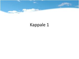 Kappale 1