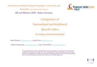 Comparison of Narrowband and Wideband Speech codecs in noisy environnement