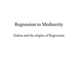 Regression to Mediocrity