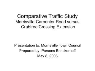 Comparative Traffic Study Morrisville-Carpenter Road versus Crabtree Crossing Extension