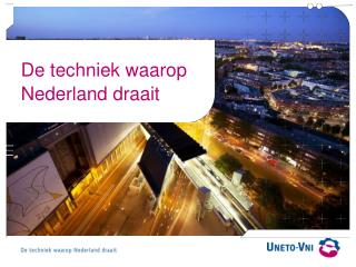 De techniek waarop Nederland draait