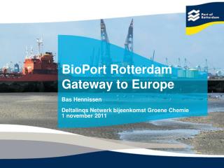 BioPort Rotterdam Gateway to Europe