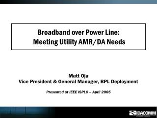 Broadband over Power Line: Meeting Utility AMR/DA Needs