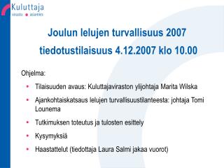 Joulun lelujen turvallisuus 2007 tiedotustilaisuus 4.12.2007 klo 10.00