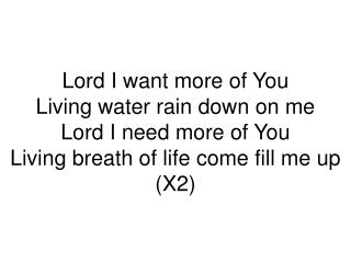 31 - Lord I want more of You
