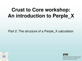 Crust to Core workshop: An introduction to Perple_X