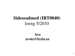 Sideseadmed (IRT0040) loeng 5/2010