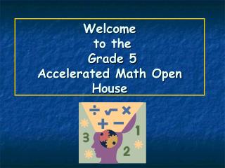 Welcome to the Grade 5 Accelerated Math Open House
