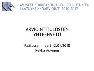 AMMATTIKORKEAKOULUJEN KOULUTUKSEN LAATUYKSIKKÖARVIOINTI 2010-2012