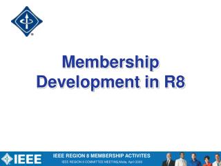 Membership Development in R8