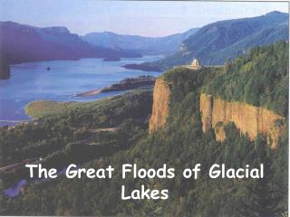 The Great Floods of Glacial Lakes
