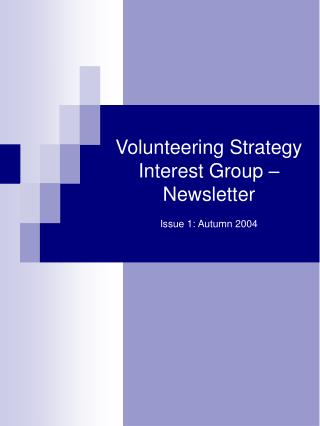 Volunteering Strategy Interest Group – Newsletter 				 Issue 1: Autumn 2004