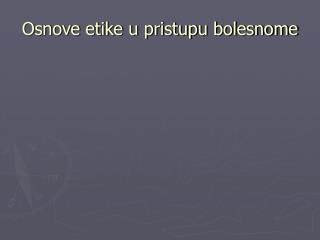 Osnove etike u pristupu bolesnome