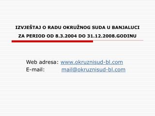 IZVJEŠTAJ O RADU OKRUŽNOG SUDA U BANJALUCI ZA PERIOD OD 8.3.2004 DO 31.12.2008.GODINU