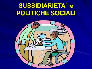 SUSSIDIARIETA’ e POLITICHE SOCIALI