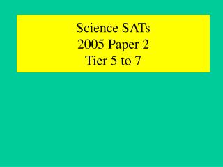 Science SATs 2005 Paper 2 Tier 5 to 7