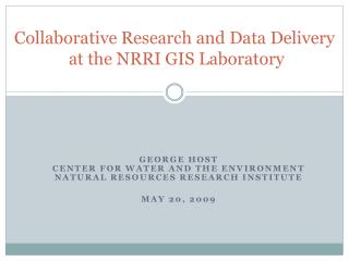 Collaborative Research and Data Delivery at the NRRI GIS Laboratory