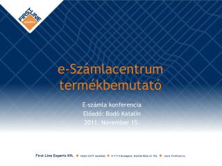 E-számla konferencia Előadó: Bodó Katalin 2011. November 15.