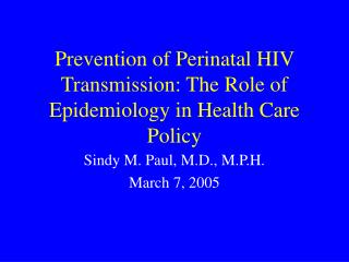 Prevention of Perinatal HIV Transmission: The Role of Epidemiology in Health Care Policy