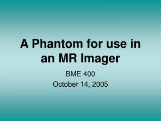 A Phantom for use in an MR Imager