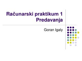 Ra čunarski praktikum 1 Predavanja