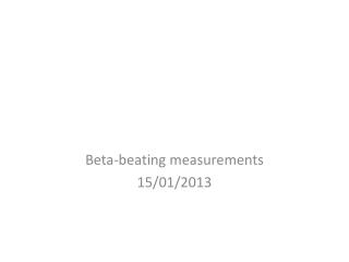 Beta-beating measurements 15/01/2013